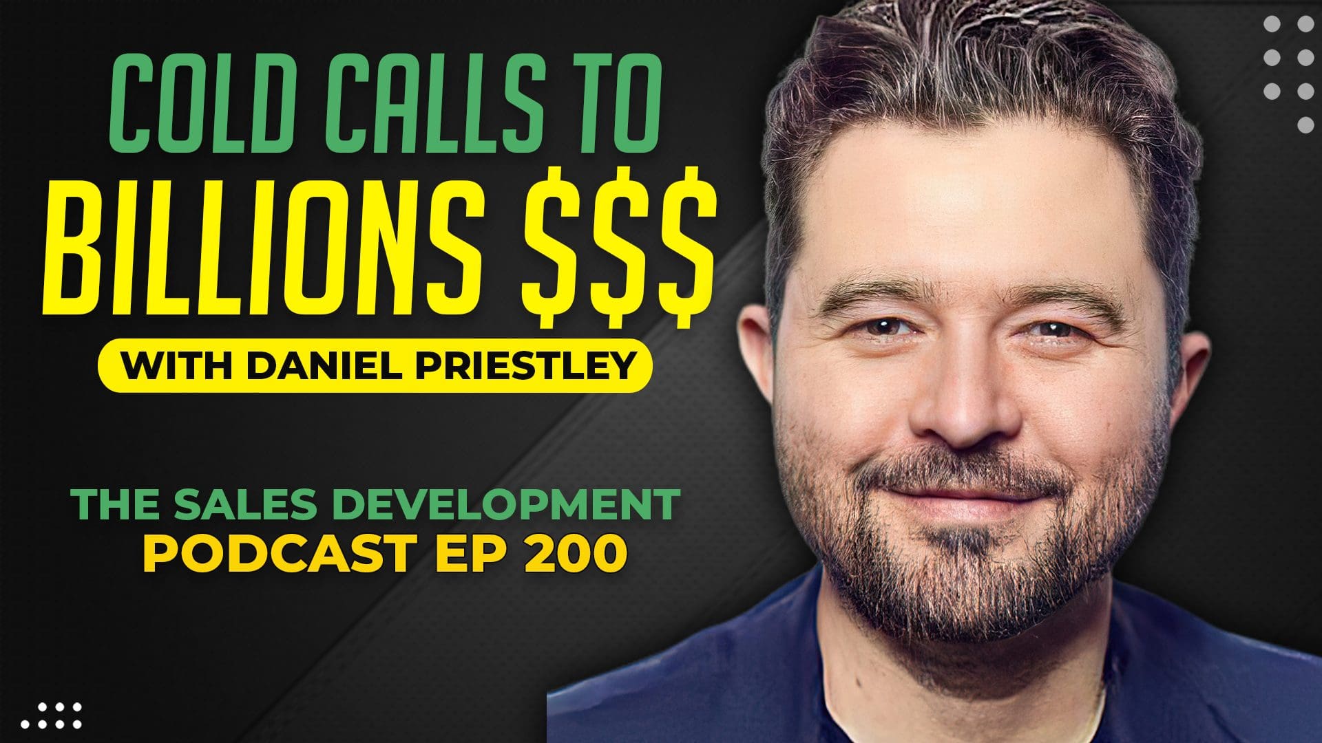 The Tenbound Sales Development Podcast with Daniel Priestley - From Cold Calls to Billions - Making a Dent In the Universe!
