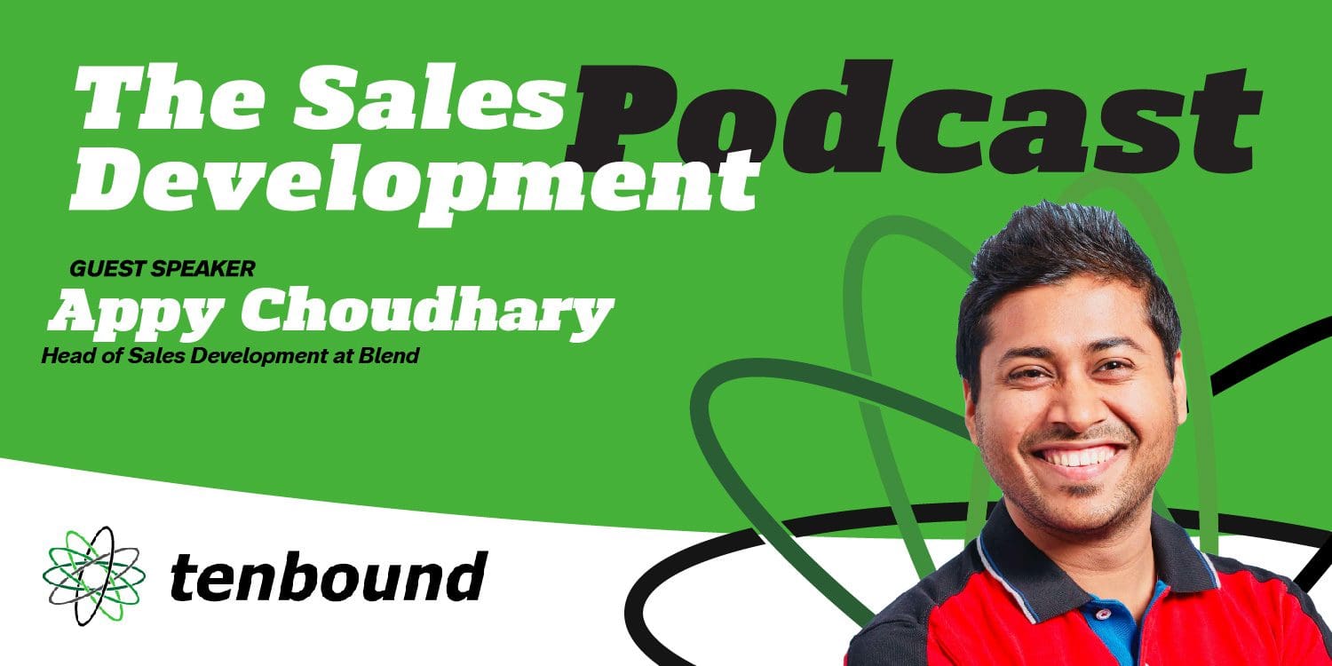 The Tenbound The Sales Development Podcast Episode 195: Arpit (Appy) Choudhary