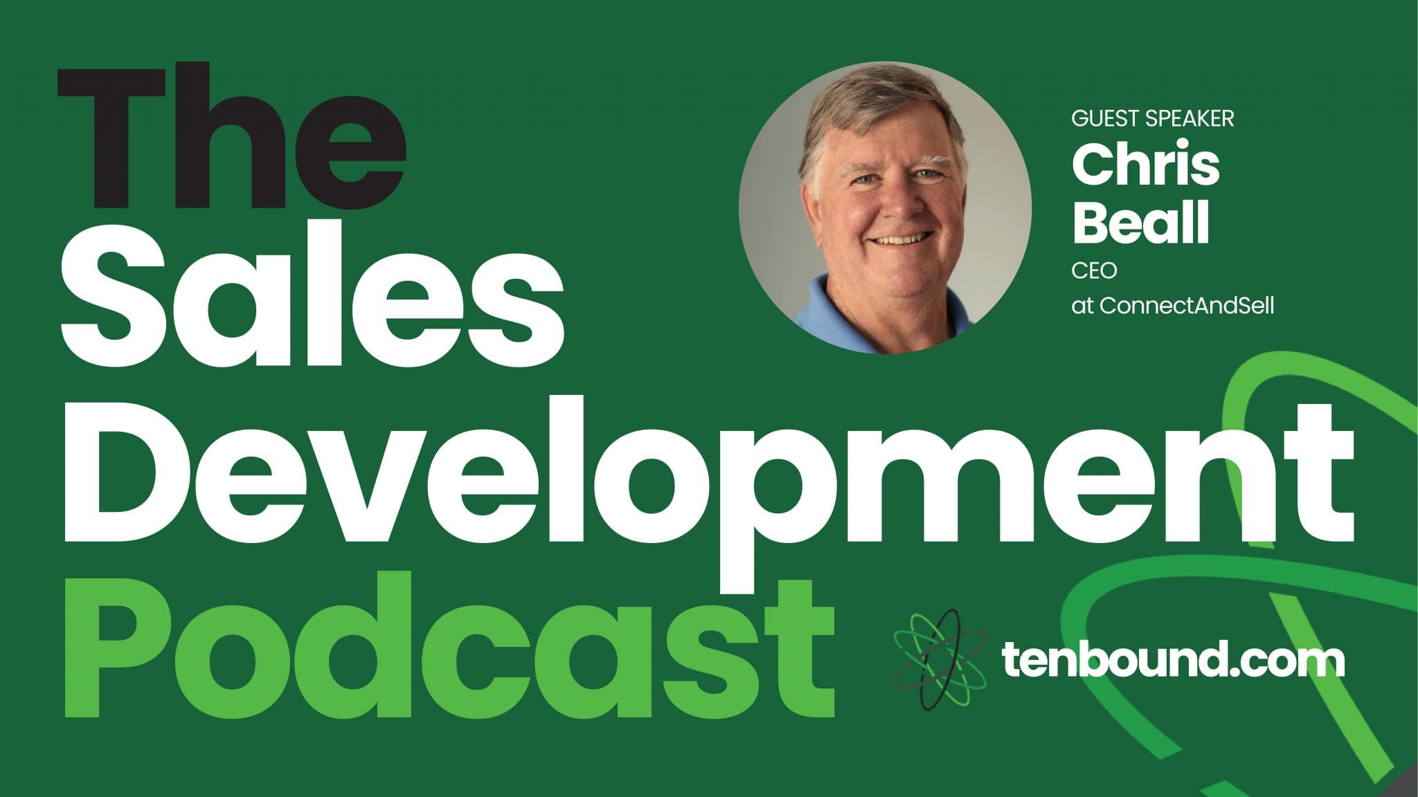 The Tenbound Sales Development Podcast Episode 203 Chris Beall