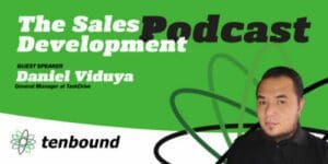 The Tenbound Sales Development Podcast with Daniel Viduya