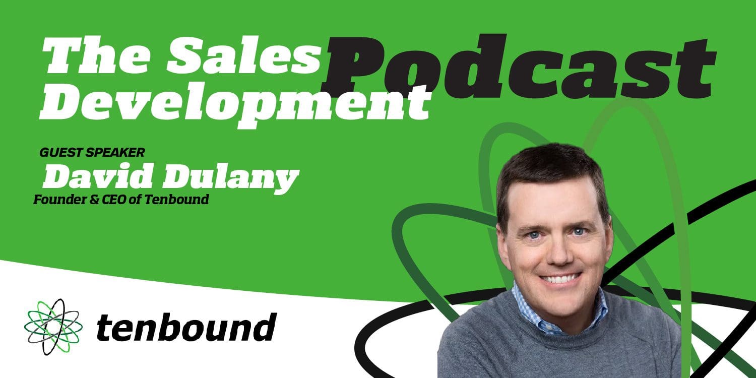 The Tenbound Sales Development Podcast with David Dulany