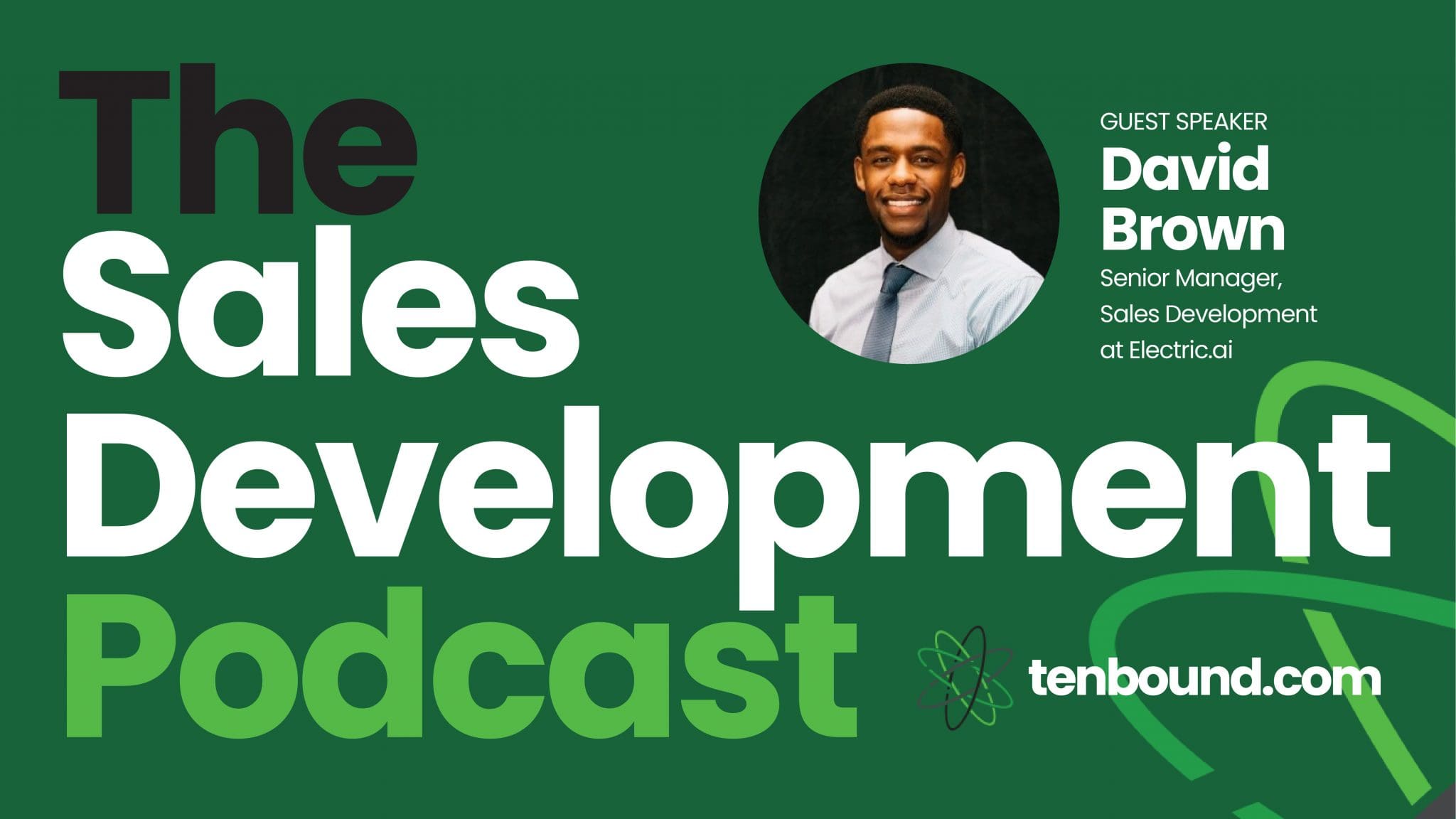 The Tenbound Sales Development Podcast Episode 205 with David Brown