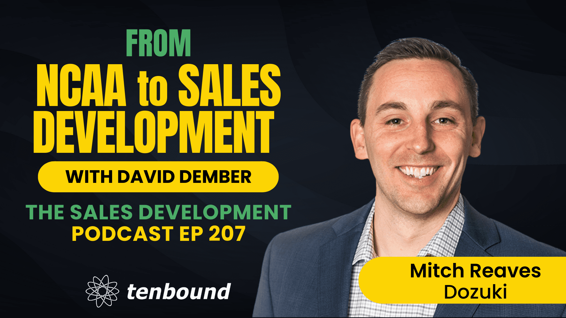 The Tenbound Sales Development Podcast - Episode 207 - From NCAA Basketball Coach to SDR Leader with Mitch Reaves
