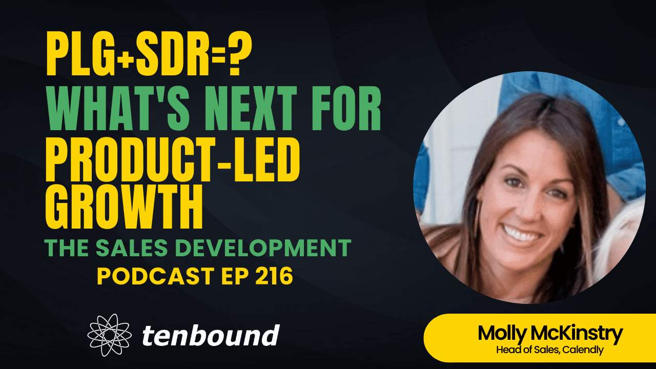 The Tenbound Sales Development Podcast Ep 216 Molly McKinstry