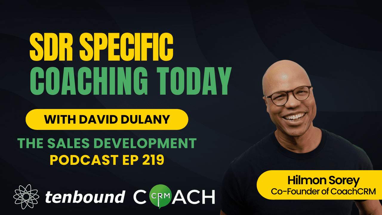 The Tenbound The Sales Development Podcast with guest Hilmon Sorey