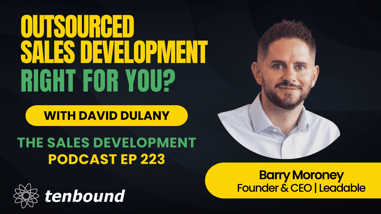 Should you Outsource Your SDR Team? - The Sales Development Podcast Episode 223 - Barry Moroney