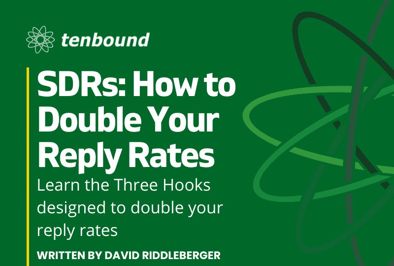 SDRs How to Double Your Reply Rates The Tenbound SDRs How to Double Your Reply Rates