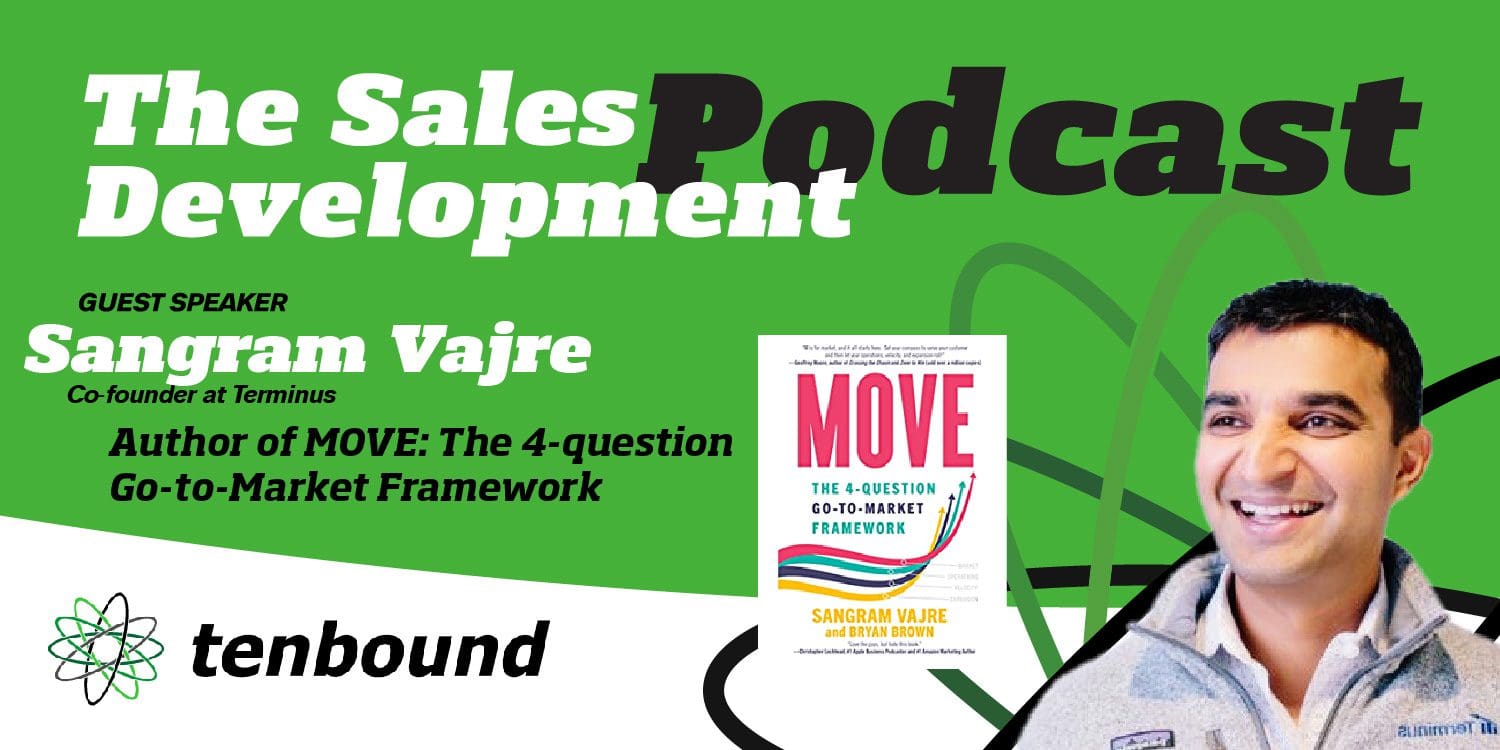 The Tenbound Sales Development Podcast with Sangram Vajre