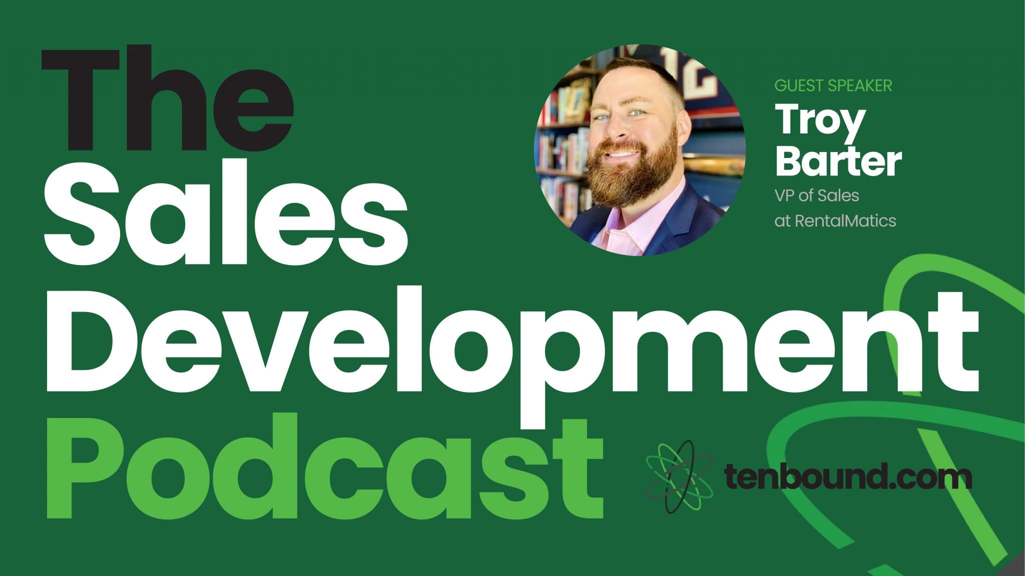 The Tenbound Sales Development Podcast Episode 202 Troy Barter